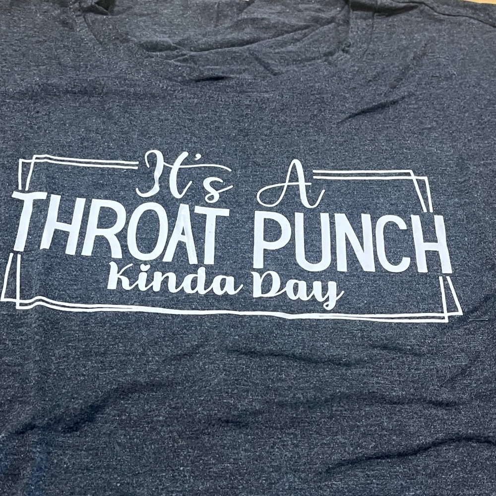 It’s A Throat Punch Kinda Day Graphic Tee with Bold Text